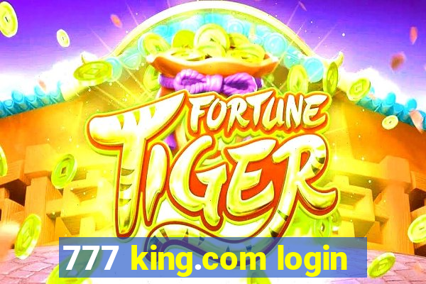 777 king.com login