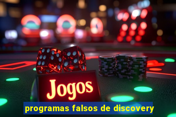 programas falsos de discovery