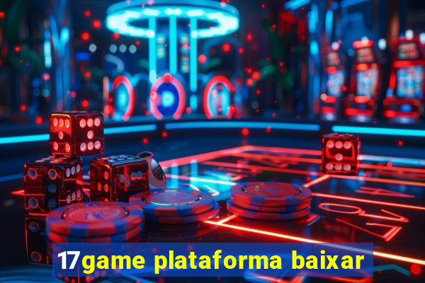 17game plataforma baixar