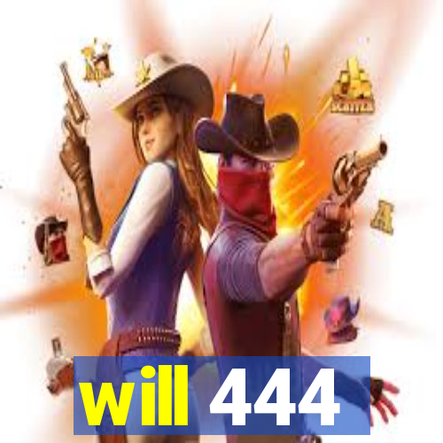 will 444