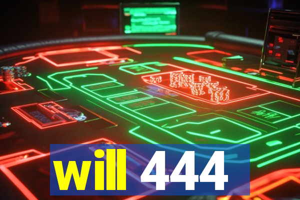 will 444