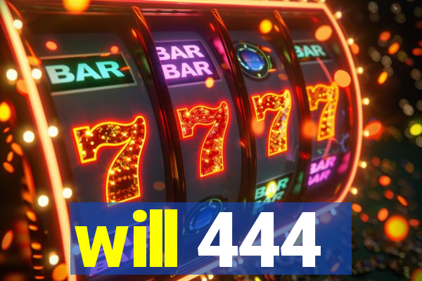 will 444