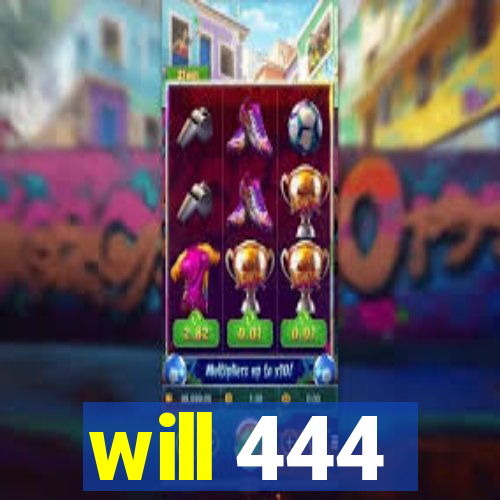 will 444