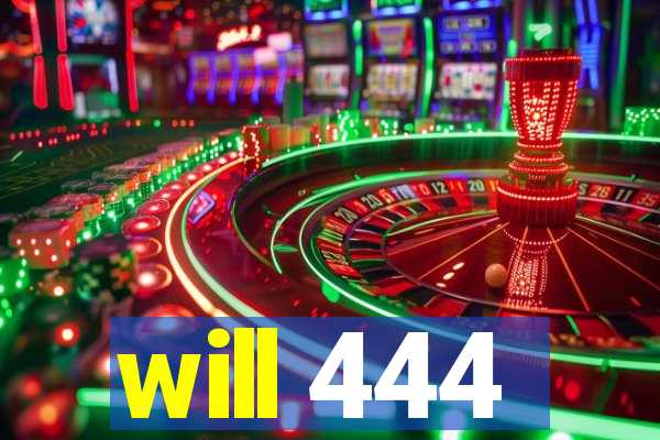 will 444