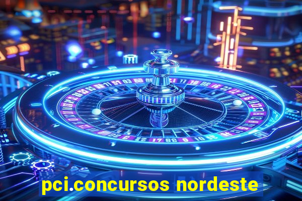 pci.concursos nordeste