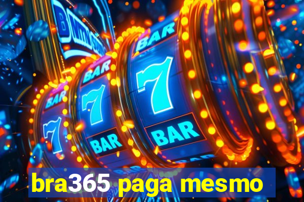 bra365 paga mesmo