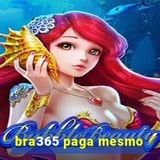 bra365 paga mesmo