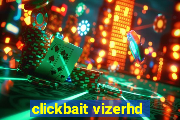 clickbait vizerhd