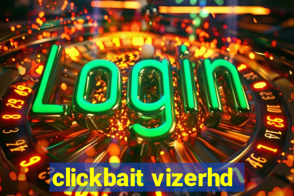 clickbait vizerhd