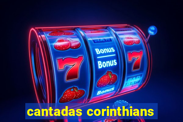 cantadas corinthians