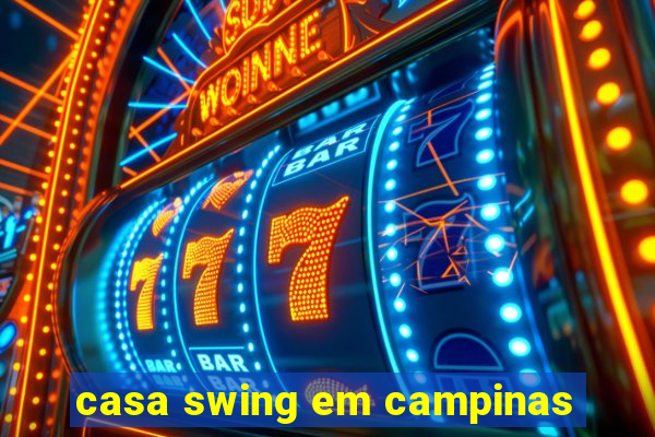 casa swing em campinas