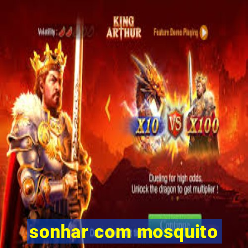 sonhar com mosquito