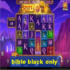 bible black only