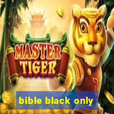 bible black only