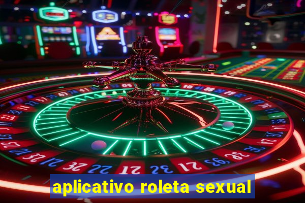 aplicativo roleta sexual