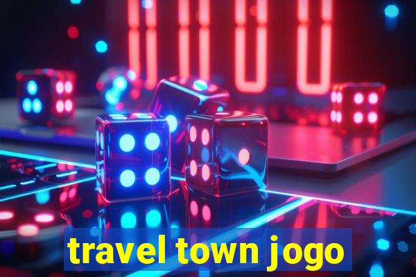 travel town jogo