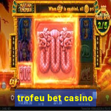 trofeu bet casino