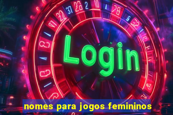 nomes para jogos femininos