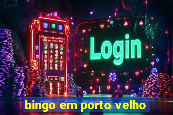 bingo em porto velho