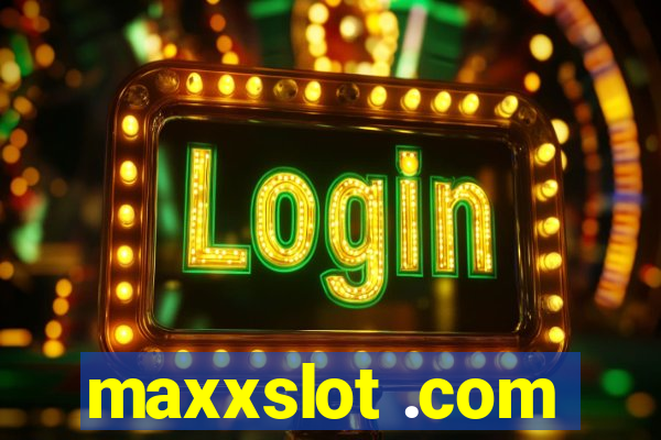 maxxslot .com