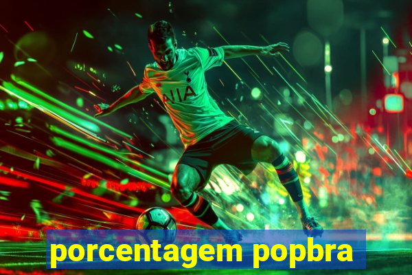 porcentagem popbra