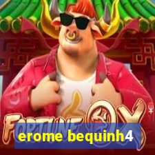 erome bequinh4