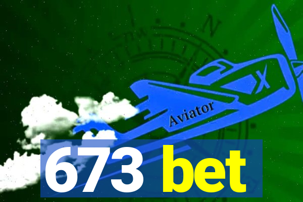 673 bet