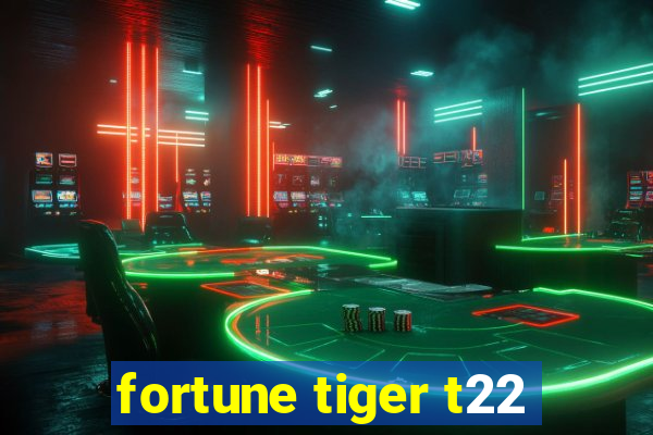 fortune tiger t22