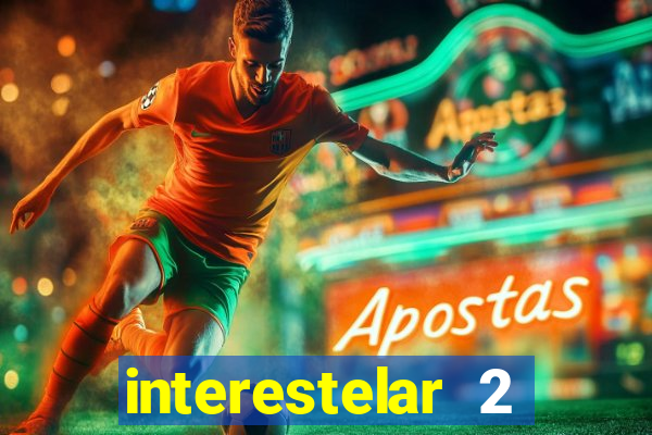 interestelar 2 trailer dublado