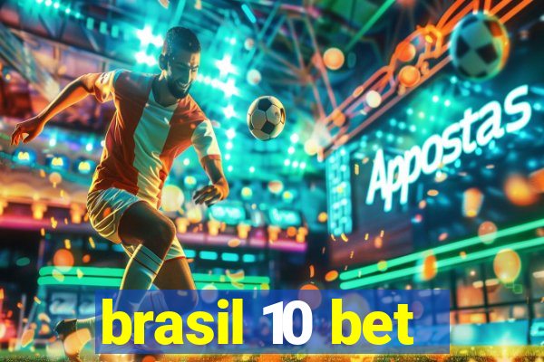 brasil 10 bet