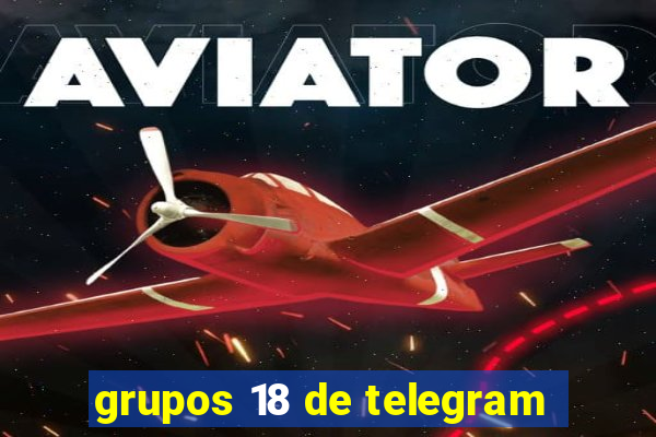 grupos 18 de telegram