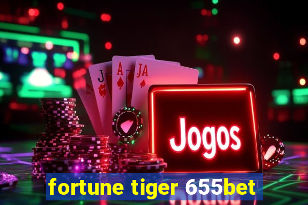 fortune tiger 655bet