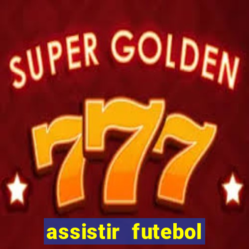 assistir futebol online play hd