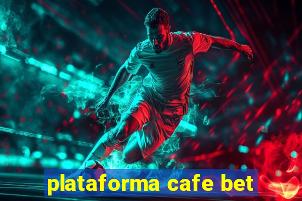 plataforma cafe bet