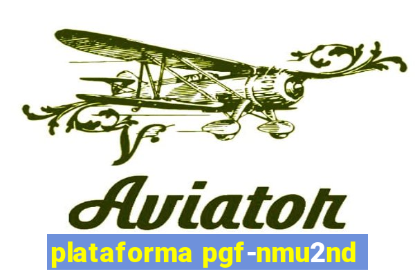 plataforma pgf-nmu2nd