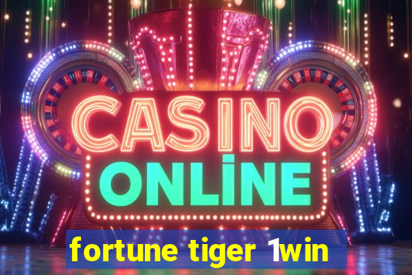 fortune tiger 1win