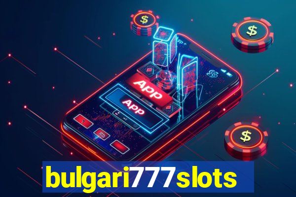 bulgari777slots.com