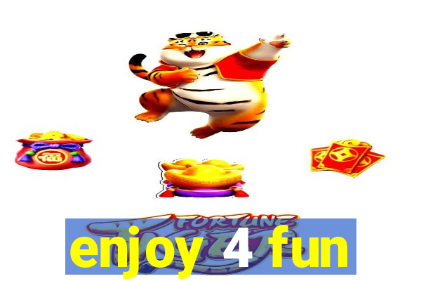 enjoy 4 fun