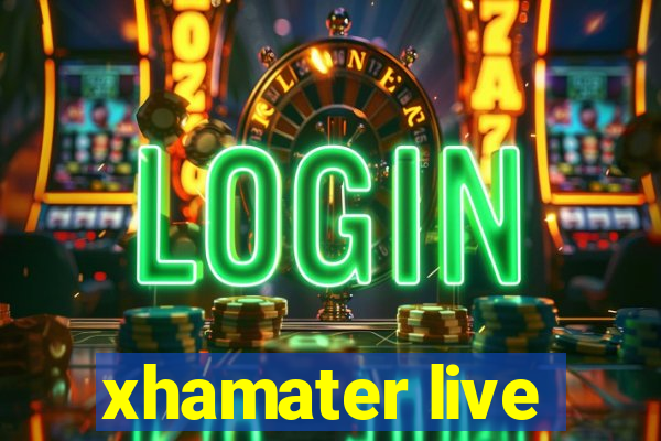 xhamater live