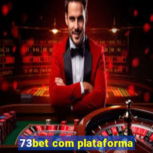 73bet com plataforma