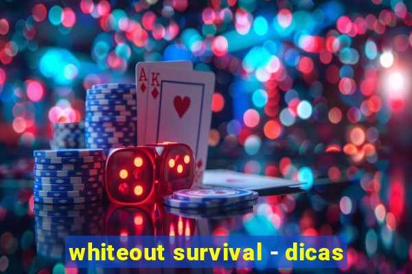 whiteout survival - dicas