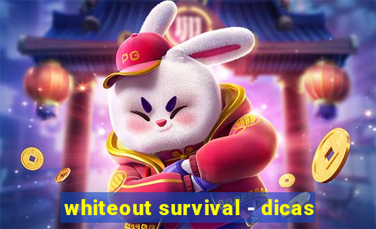 whiteout survival - dicas