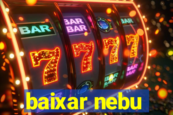 baixar nebu