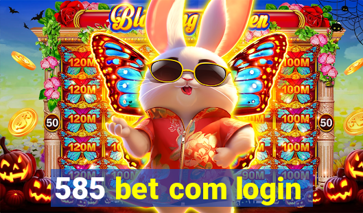 585 bet com login