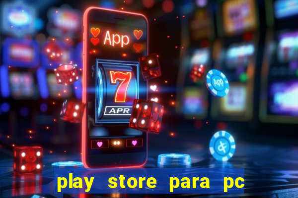 play store para pc windows 7