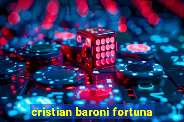 cristian baroni fortuna