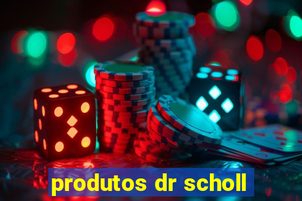 produtos dr scholl