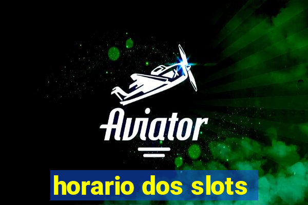 horario dos slots