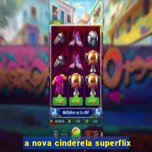 a nova cinderela superflix