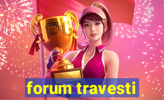 forum travesti